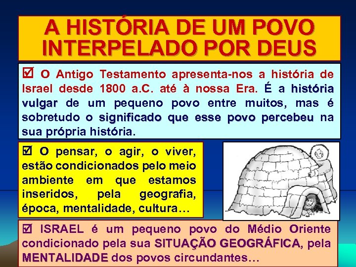 A HISTÓRIA DE UM POVO INTERPELADO POR DEUS O Antigo Testamento apresenta-nos a história