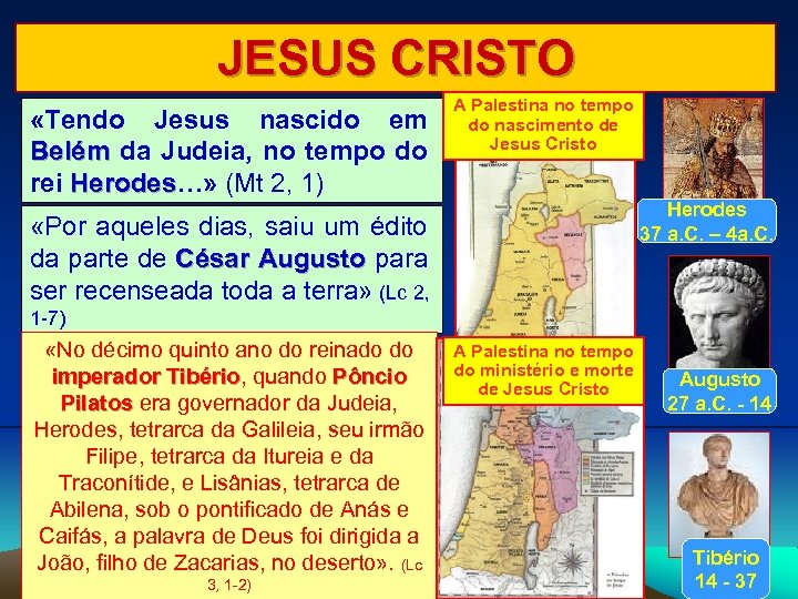 JESUS CRISTO «Tendo Jesus nascido em Belém da Judeia, no tempo do rei Herodes…»