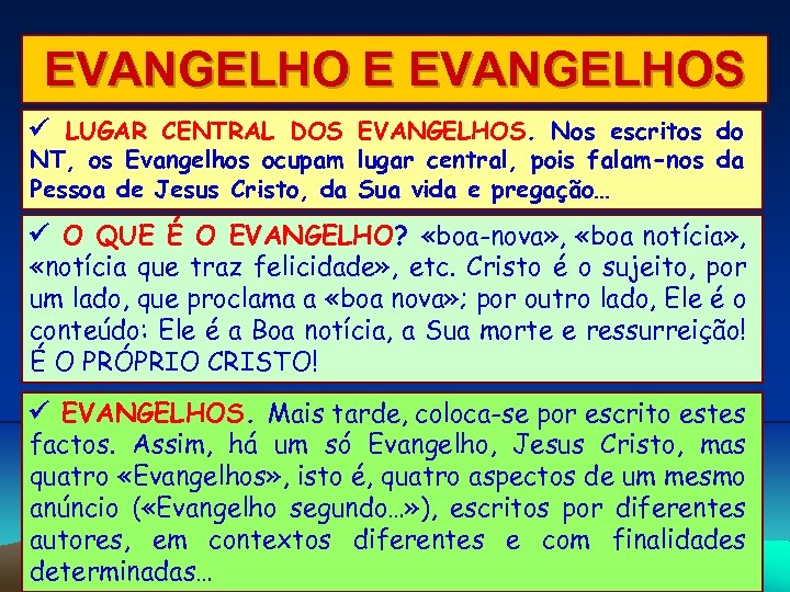 EVANGELHO E EVANGELHOS LUGAR CENTRAL DOS EVANGELHOS. Nos escritos do NT, os Evangelhos ocupam