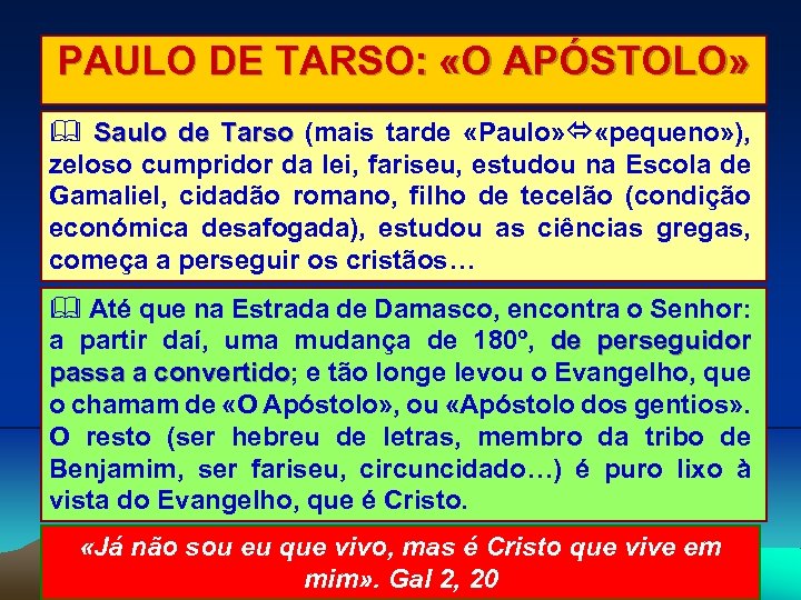 PAULO DE TARSO: «O APÓSTOLO» Saulo de Tarso (mais tarde «Paulo» «pequeno» ), zeloso