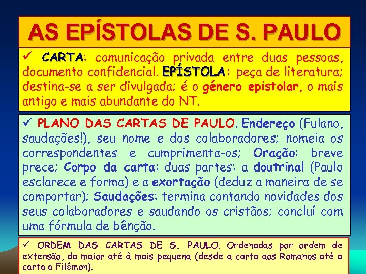 AS EPÍSTOLAS DE S. PAULO CARTA: comunicação privada entre duas pessoas, CARTA documento confidencial.