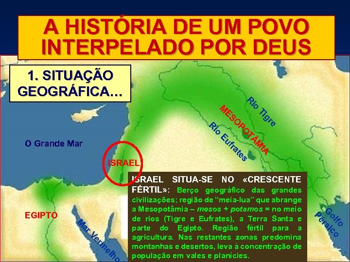 A HISTÓRIA DE UM POVO INTERPELADO POR DEUS 1. SITUAÇÃO GEOGRÁFICA… io R e