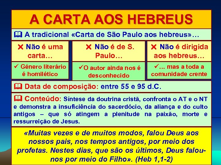 A CARTA AOS HEBREUS A tradicional «Carta de São Paulo aos hebreus» … Não