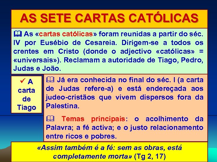 AS SETE CARTAS CATÓLICAS As «cartas católicas» foram reunidas a partir do séc. IV