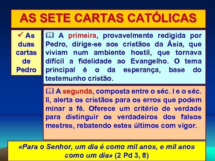 AS SETE CARTAS CATÓLICAS As duas cartas de Pedro A primeira, provavelmente redigida por