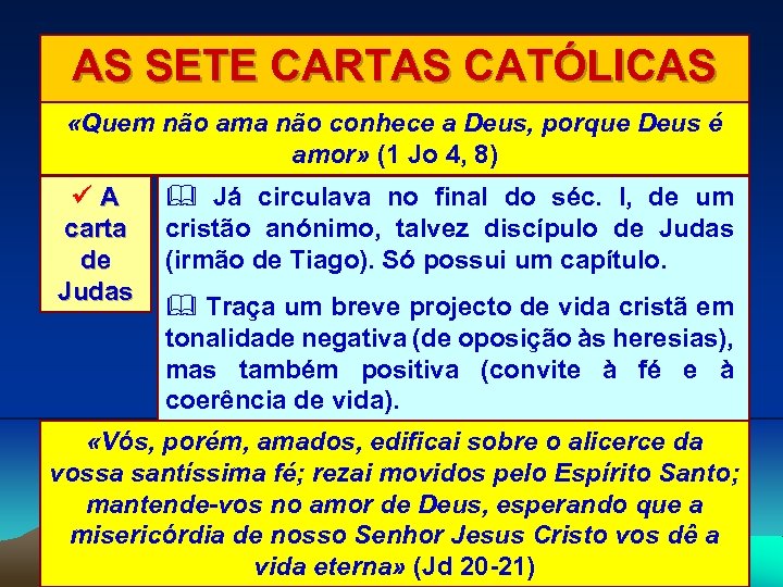 AS SETE CARTAS CATÓLICAS «Quem não ama não conhece a Deus, porque Deus é