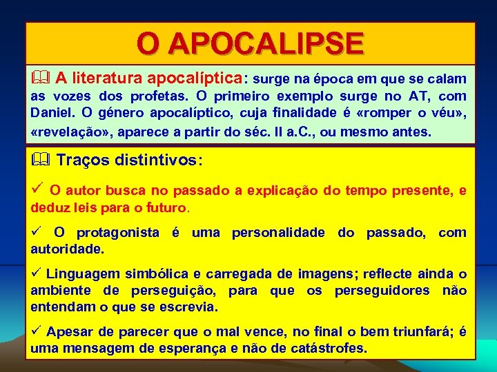 O APOCALIPSE A literatura apocalíptica: surge na época em que se calam as vozes