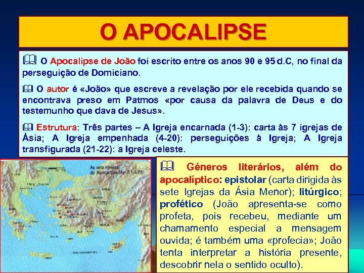 O APOCALIPSE O Apocalipse de João foi escrito entre os anos 90 e 95