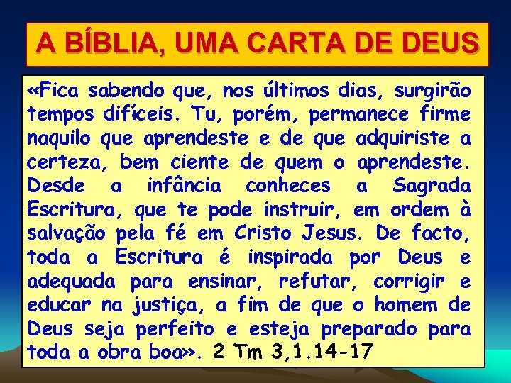 A BÍBLIA, UMA CARTA DE DEUS «Fica sabendo que, nos últimos dias, surgirão tempos