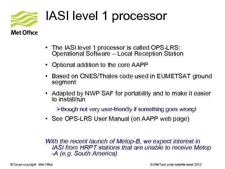 IASI level 1 processor • The IASI level 1 processor is called OPS-LRS: Operational