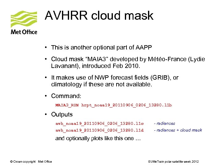 AVHRR cloud mask • This is another optional part of AAPP • Cloud mask