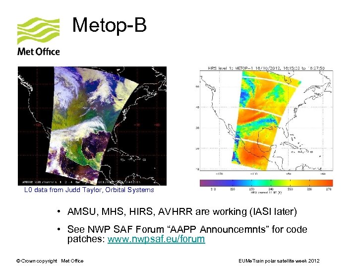 Metop-B L 0 data from Judd Taylor, Orbital Systems • AMSU, MHS, HIRS, AVHRR