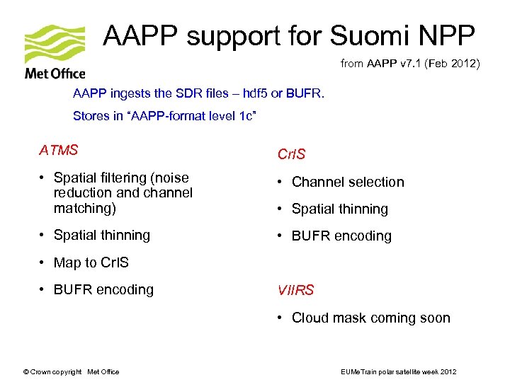 AAPP support for Suomi NPP from AAPP v 7. 1 (Feb 2012) AAPP ingests