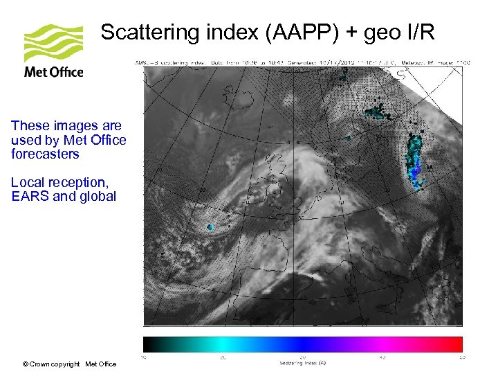 Scattering index (AAPP) + geo I/R These images are used by Met Office forecasters