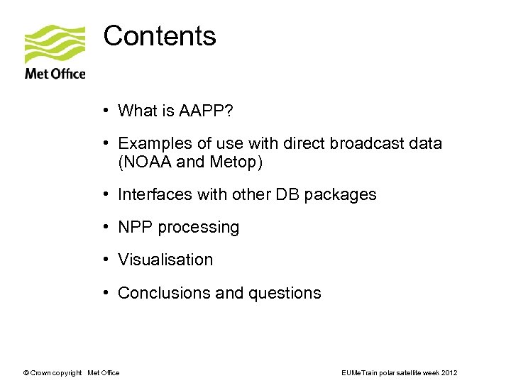 Contents • What is AAPP? • Examples of use with direct broadcast data (NOAA