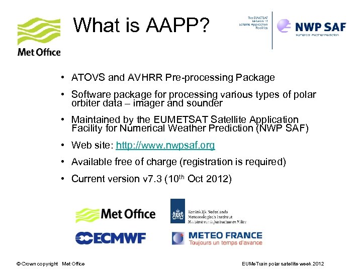 What is AAPP? • ATOVS and AVHRR Pre-processing Package • Software package for processing