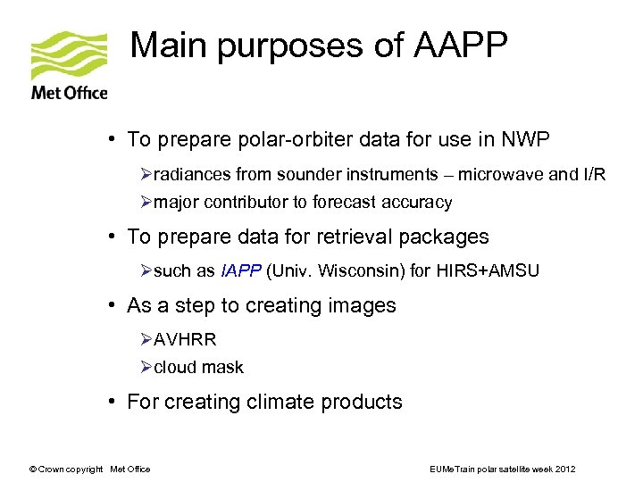 Main purposes of AAPP • To prepare polar-orbiter data for use in NWP Øradiances