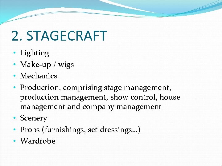 2. STAGECRAFT Lighting Make-up / wigs Mechanics Production, comprising stage management, production management, show