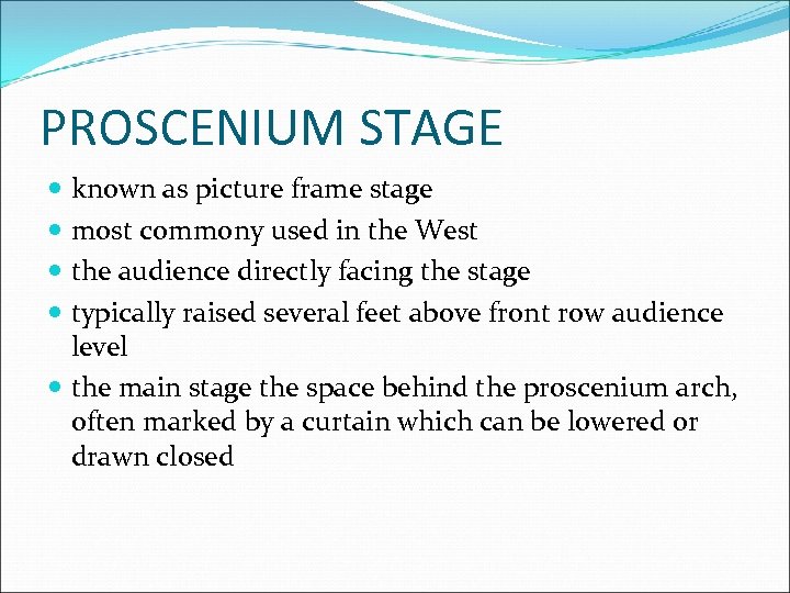 PROSCENIUM STAGE known as picture frame stage most commony used in the West the