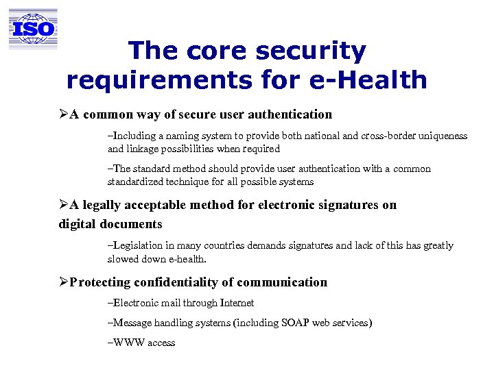 The core security requirements for e-Health ØA common way of secure user authentication –Including