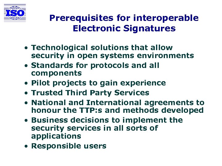 Prerequisites for interoperable Electronic Signatures • Technological solutions that allow security in open systems
