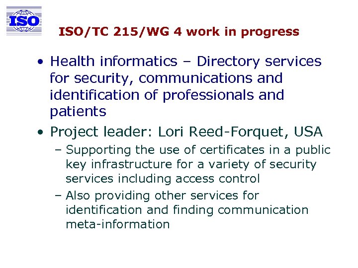 ISO/TC 215/WG 4 work in progress • Health informatics – Directory services for security,