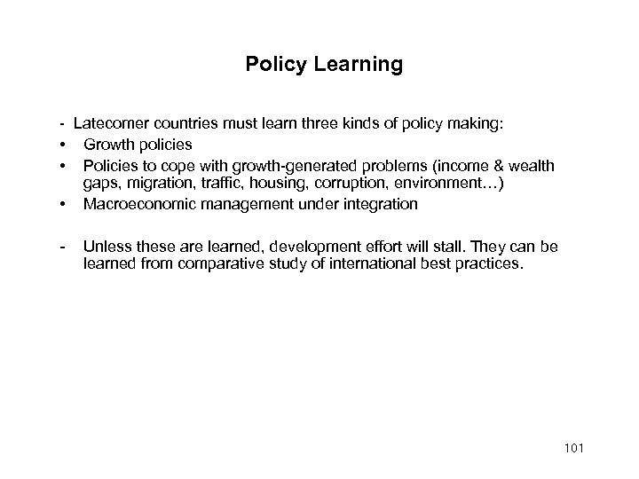 Policy Learning - Latecomer countries must learn three kinds of policy making: • Growth