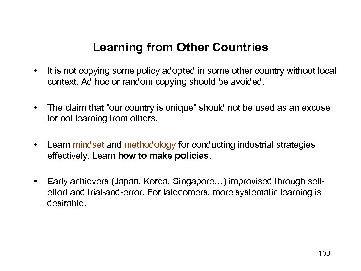 Learning from Other Countries • It is not copying some policy adopted in some