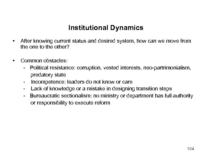 Institutional Dynamics • After knowing current status and desired system, how can we move