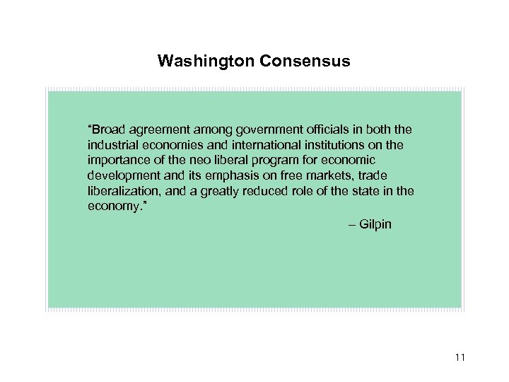 Washington Consensus “Broad agreement among government officials in both the industrial economies and international