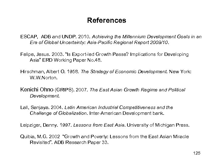 References ESCAP, ADB and UNDP. 2010. Achieving the Millennium Development Goals in an Era