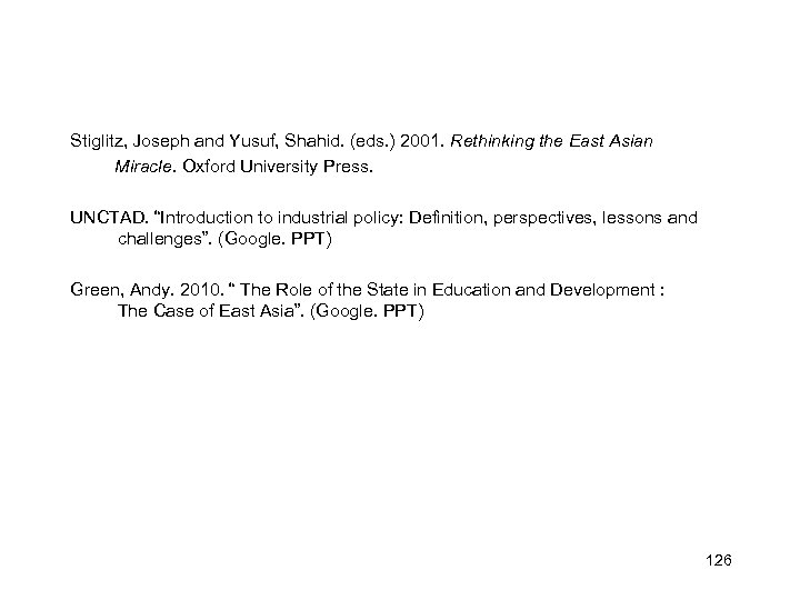 Stiglitz, Joseph and Yusuf, Shahid. (eds. ) 2001. Rethinking the East Asian Miracle. Oxford