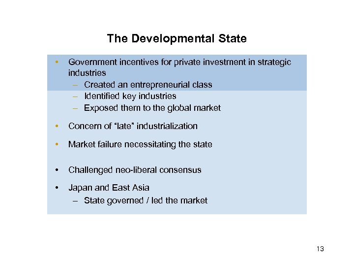 The Developmental State • Government incentives for private investment in strategic industries – Created