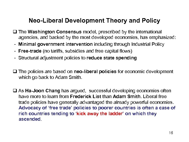 Neo-Liberal Development Theory and Policy The Washington Consensus model, prescribed by the international agencies,