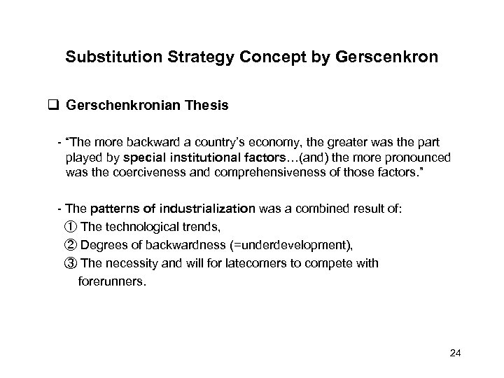 Substitution Strategy Concept by Gerscenkron Gerschenkronian Thesis - “The more backward a country’s economy,