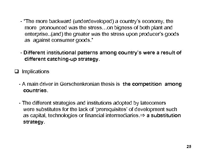 - “The more backward (underdeveloped) a country’s economy, the more pronounced was the stress…on
