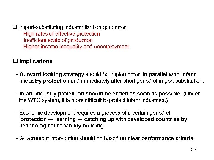  Import-substituting industrialization generated: High rates of effective protection Inefficient scale of production Higher