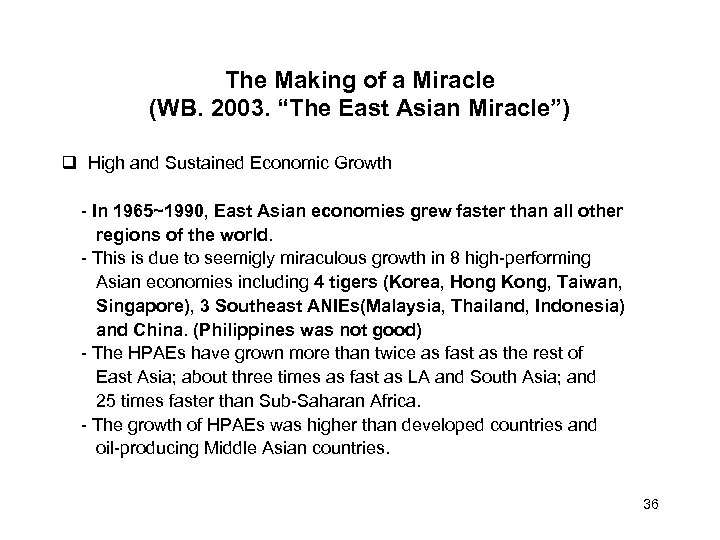 The Making of a Miracle (WB. 2003. “The East Asian Miracle”) High and Sustained