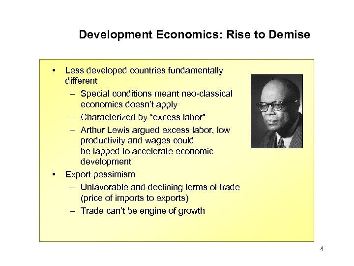 Development Economics: Rise to Demise • • Less developed countries fundamentally different – Special