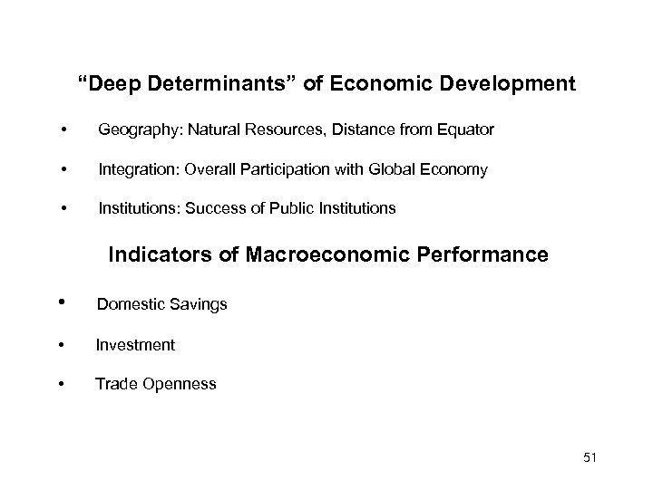 “Deep Determinants” of Economic Development • Geography: Natural Resources, Distance from Equator • Integration:
