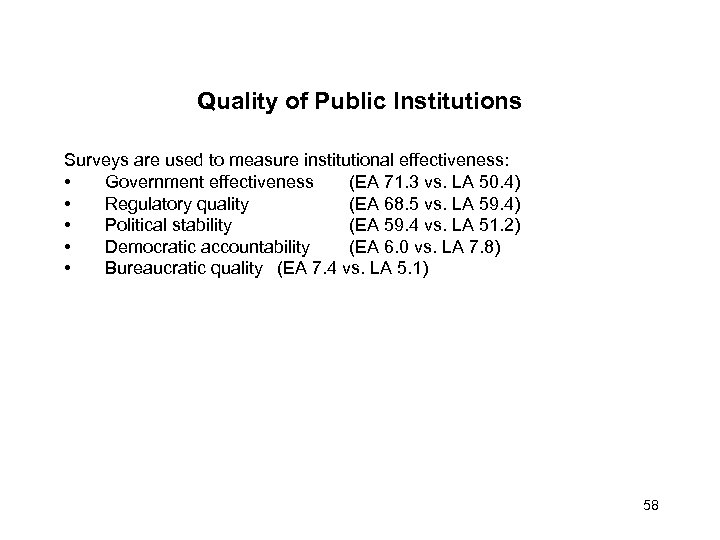Quality of Public Institutions Surveys are used to measure institutional effectiveness: • Government effectiveness