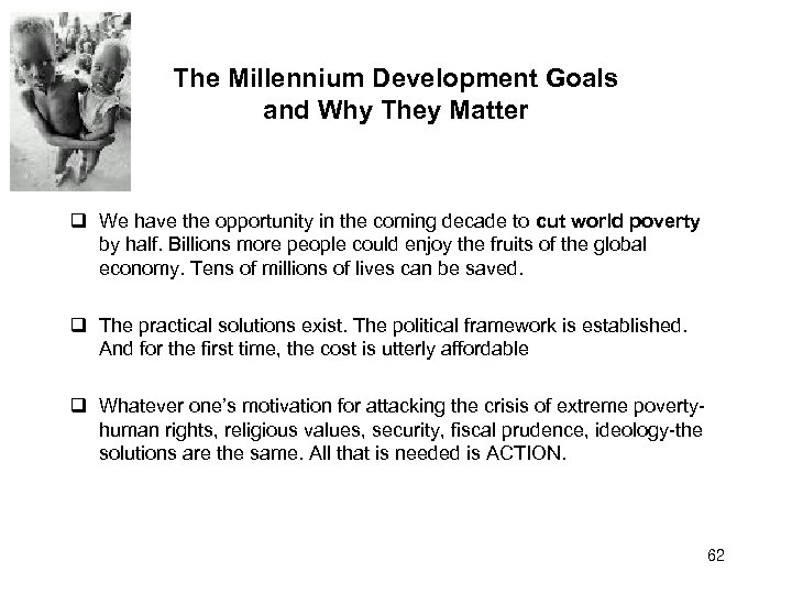 The Millennium Development Goals and Why They Matter We have the opportunity in the
