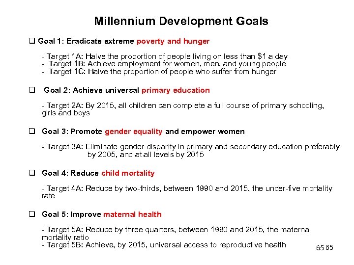 Millennium Development Goals Goal 1: Eradicate extreme poverty and hunger - Target 1 A: