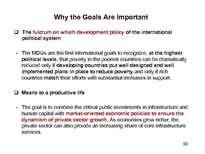 Why the Goals Are Important The fulcrum on which development policy of the international