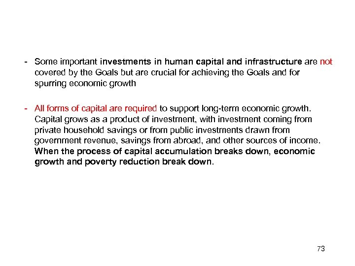 － Some important investments in human capital and infrastructure are not covered by the