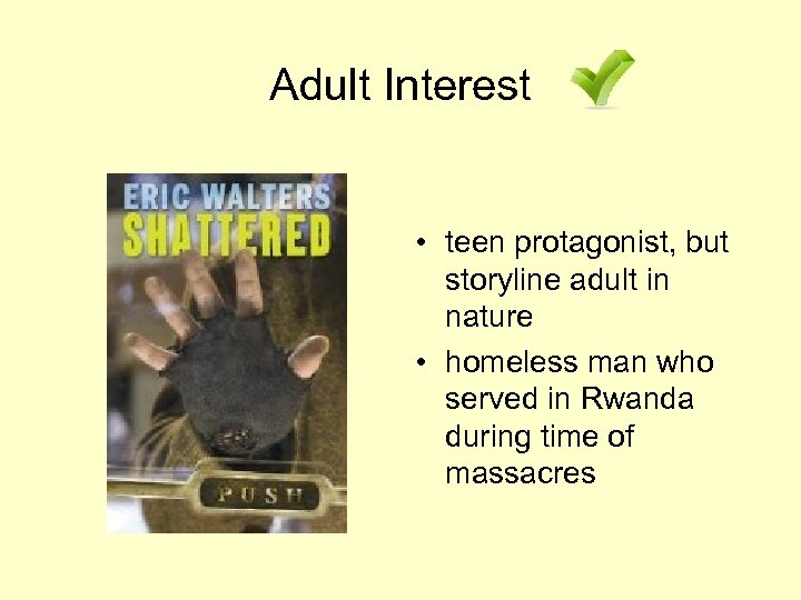 Adult Interest • teen protagonist, but storyline adult in nature • homeless man who