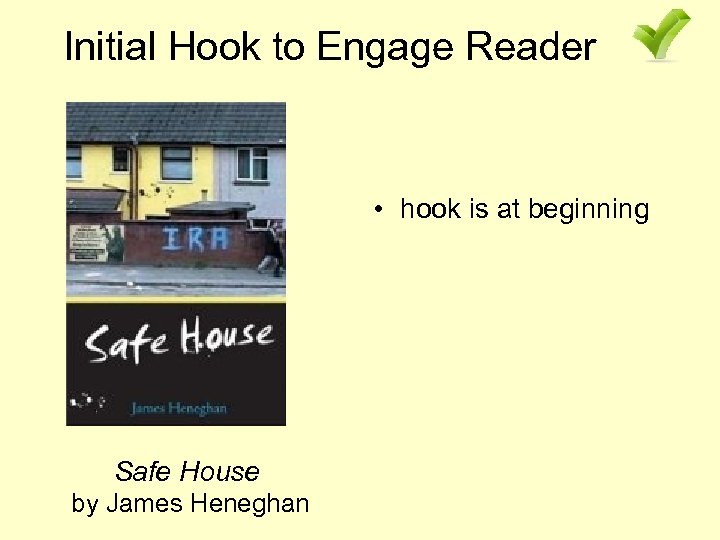 Initial Hook to Engage Reader • hook is at beginning Safe House by James
