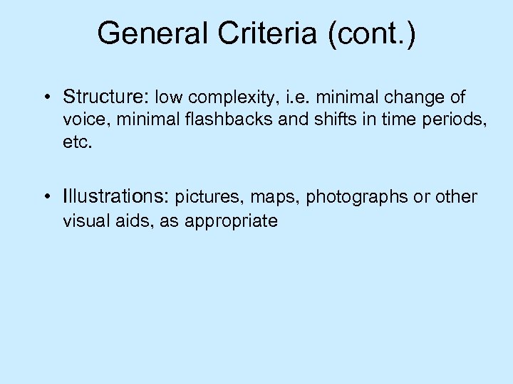 General Criteria (cont. ) • Structure: low complexity, i. e. minimal change of voice,