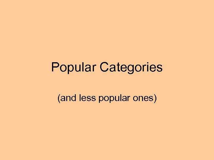 Popular Categories (and less popular ones) 