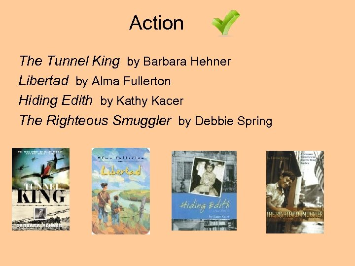 Action The Tunnel King by Barbara Hehner Libertad by Alma Fullerton Hiding Edith by